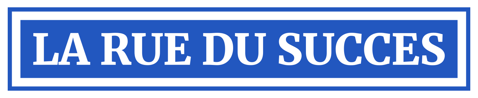 LA RUE DU SUCCES